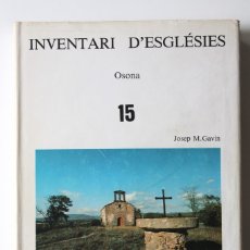 Libri di seconda mano: JOSEP M. GAVÍN - INVENTARI D'ESGLÉSIES 15. OSONA. Lote 180245326
