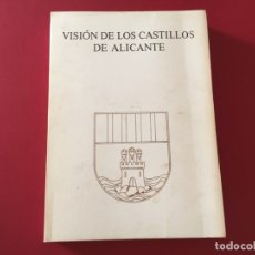 Libros de segunda mano: VISION DE LOS CASTILLOS DE ALICANTE ELCHE COX ORIHUELA PETRER ELDA VILLENA BIAR SAX BAÑERES GUADALES. Lote 181695783