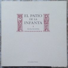 Libros de segunda mano: PATIO DE LA INFANTA. GUIA SUCINTA - GUILLERMO FATÁS - IBERCAJA 1995. Lote 182049303