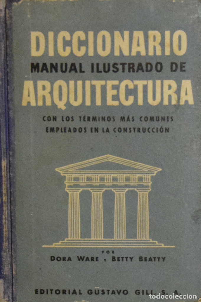 Libros de segunda mano: DICCIONARIO ILUSTRADO DE ARQUITECTURA CON LOS T&Eacute;RMINOS M&Aacute;S COMUNES... - Dora WARE y Betty BEATTY
