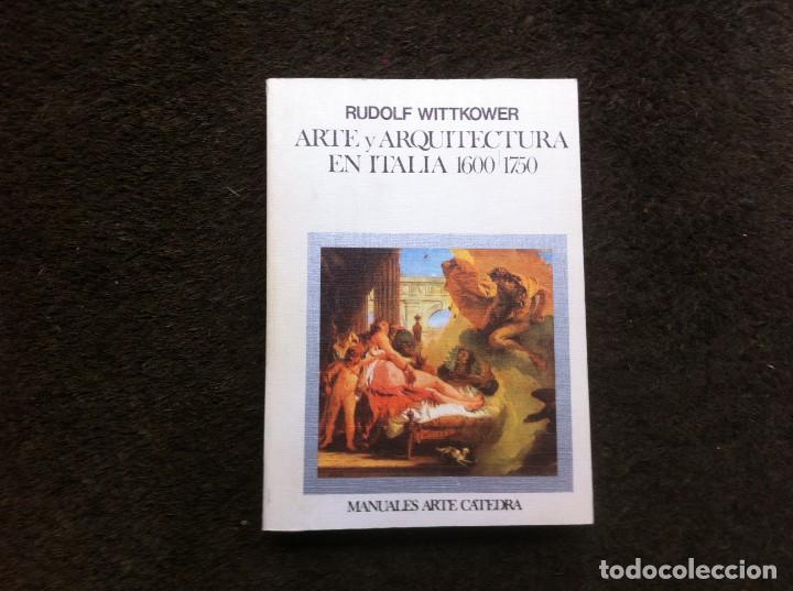 Libros de segunda mano: RUDOLF WITTKOWER.  ARTE Y ARQUITECTURA EN ITALIA 1600-1750. ED. C&Aacute;TEDRA, 1989