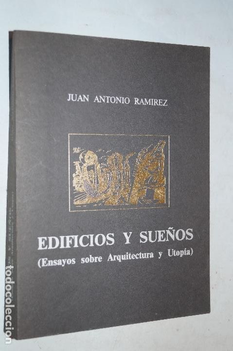 Libros de segunda mano: EDIFICIOS Y SUE&Ntilde;OS. ENSAYOS SOBRE ARQUITECTURA Y UTOP&Iacute;A. JUAN ANTONIO RAMIREZ - Foto 1