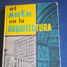 Libros de segunda mano: EL ARTE EN LA ARQUITECTURA JOSÉ BOIX GENE 1963 TAPA DURA. Lote 199230885