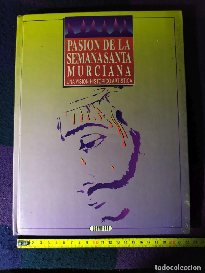 Libros de segunda mano: LIBRO PASION DE LA SEMANA SANTA MURCIANA MURCIA UNA VISION HISTORICO ARTISTICA TAPA DURA