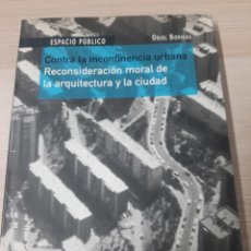 Libros de segunda mano: CONTRA LA INCONTINENCIA URBANA, ORIOL BOHIGAS, ARQUITECTURA / ARCHITECTURE, ELECTA, 2004