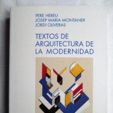 Libros de segunda mano: TEXTOS DE ARQUITECTURA DE LA MODERNIDAD – PERE HEREU, JOSEP MARIA MONTANER, JORDI OLIVERAS. Lote 204266710