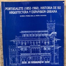 Libros de segunda mano: PORTUGALETE (1852-1960), HISTORIA DE SU ARQUITECTURA Y EXPANSIÓN URBANA. GORKA PÉREZ DE LA PEÑA OLEA. Lote 394963629