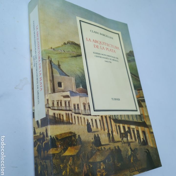 Second hand books: La arquitectura de la Plata iglesias monumentales de M&eacute;xico 1640-1750 Clara Bargellini Turner 1991