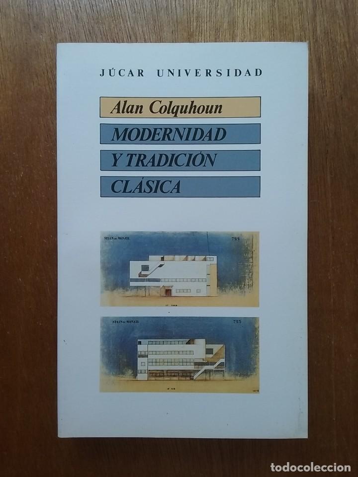 Libros de segunda mano: MODERNIDAD Y TRADICION CLASICA, ALAN COLQUHOUN, JUCAR UNIVERSIDAD, ARQUITECTURA