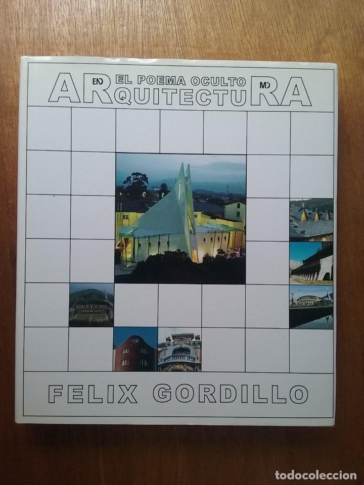 Libros de segunda mano: EL POEMA OCULTO EN MI ARQUITECTURA, FELIX GORDILLO, 2007, ASTURIAS