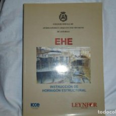 Libros de segunda mano: INSTRUCCION DE HORMIGON ESTRUCTURAL.EHE.EDICION LEYNFOR SIGLO XXI.1ª EDICION 1999