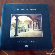 Libros de segunda mano: PATIOS DE PALMA TEXTO P. DE MONTANER FOTOGRAFÍA E MIRALLES EDITOR GUILLERMO CANALS 1991. Lote 218135076