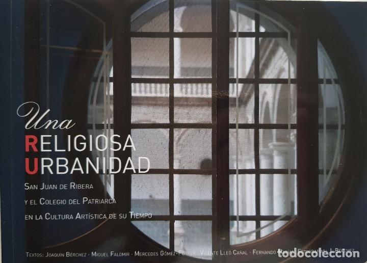 Livres d'occasion: Una religiosa urbanidad, estudio fotogr&aacute;fico e hist&oacute;rico del Colegio del Patriarca, Valencia