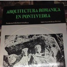Libros de segunda mano: ARQUITECTURA ROMANICA EN PONTEVEDRA.. Lote 220989593