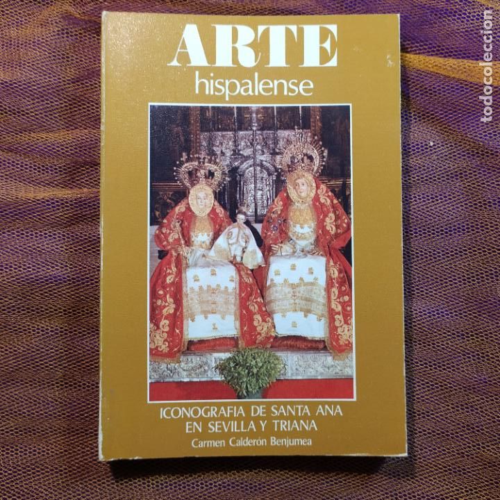 Libros de segunda mano: Iconograf&iacute;a de Santa Ana en Sevilla y Triana - Calder&oacute;n Benjumea, Carmen