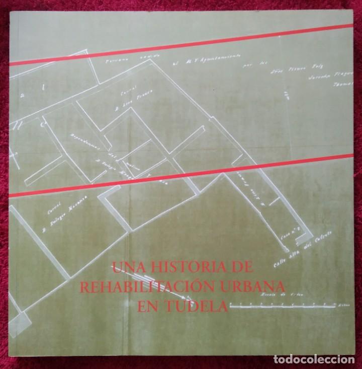 Livres d'occasion: UNA HISTORIA DE REHABILITACI&Oacute;N URBANA. EL CASCO ANTIGUO DE TUDELA 1983-2003 -- BEL&Eacute;N ESPARZA
