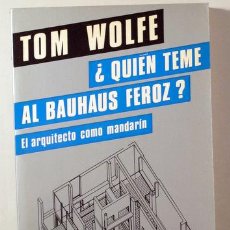 Libros de segunda mano: WOLFE, TOM - ¿QUIEN TEME A BAUHAUS FEROZ? EL ARQUITECTO COMO MANDARÍN - BARCELONA 1982 - 1ª ED. - IL. Lote 231276360
