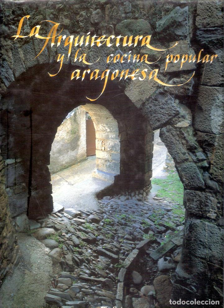Libri di seconda mano: LA ARQUITECTURA Y LA COCINA POPULAR ARAGONESA - FERNANDO GARC&Iacute;A VICENTE/ ANTONIO BELTRAN