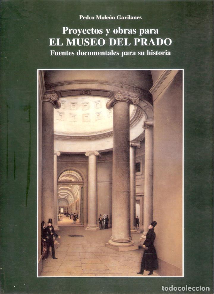Libros de segunda mano: PROYECTOS Y OBRAS PARA EL MUSEO DEL PRADO. - PEDRO MOLE&Oacute;N GAVILANES