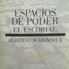 Libros de segunda mano: ESPACIOS DE PODER, EL ESCORIAL, ALBERTO SCHOMMER