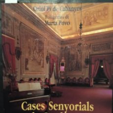 Libros de segunda mano: CASES SENYORIALS DE CATALUNYA, ORIOL PI DE CABANYES I MARTA POVO. Lote 238273445