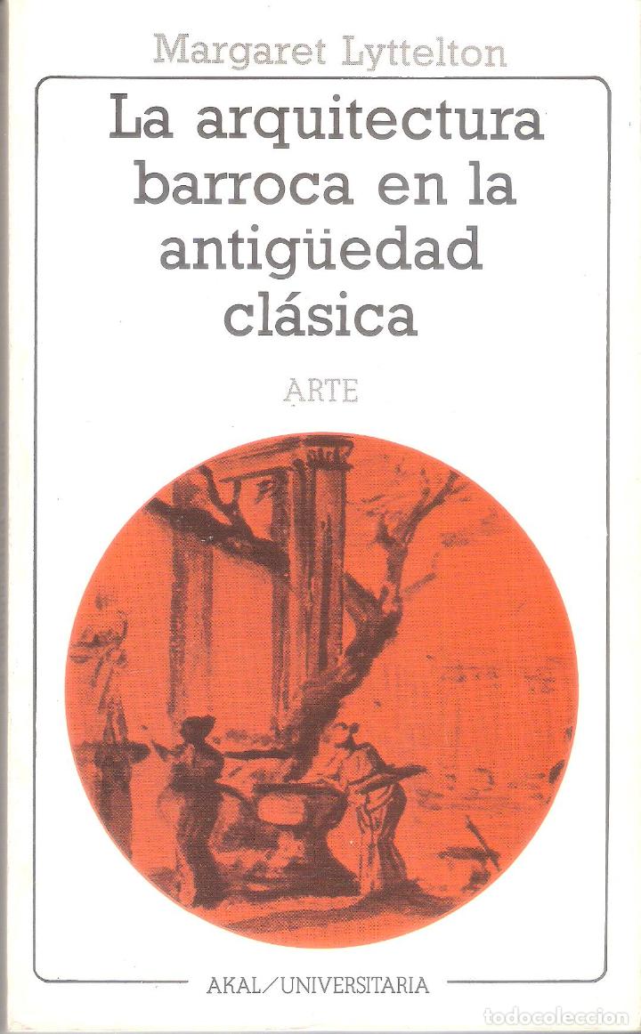 Libros de segunda mano: LA ARQUITECTURA BARROCA EN LA ANTIGUEDAD CLASICA - MARGARET LYTTELTON