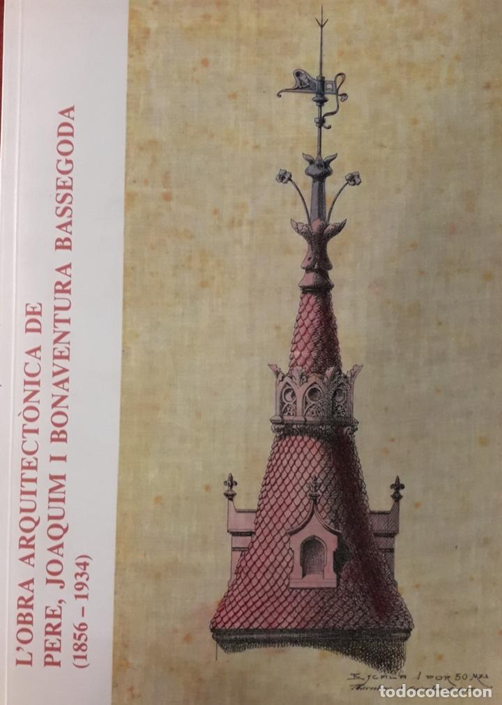Gebrauchte B&uuml;cher: L'obra arquitect&oacute;nica de Pere, Joaquim i Bonaventura Bassegoda (1856 - 1934)