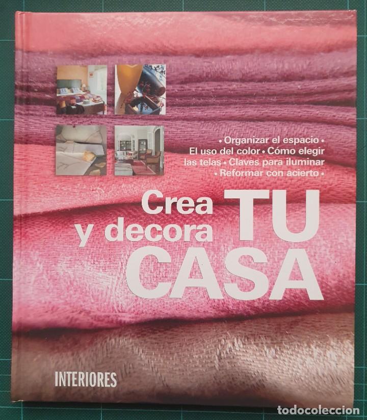Libros de segunda mano: CREA Y DECORA TU CASA - INTERIORES - Foto 1