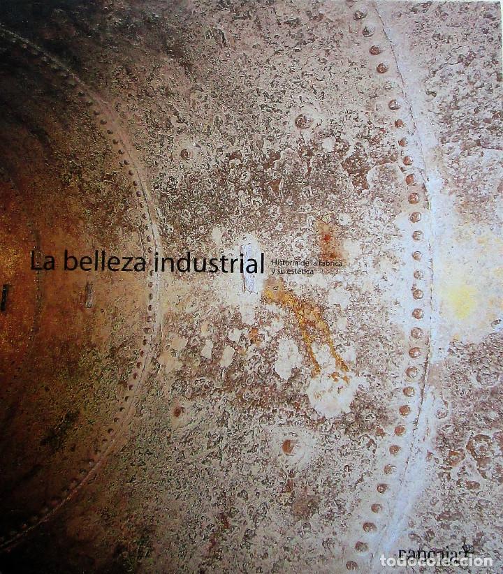 LA BELLEZA INDUSTRIAL, HISTORIA DE LA FÁBRICA Y SU ESTÉTICA (Libros de Segunda Mano - Bellas artes, ocio y coleccionismo - Arquitectura)