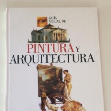 Libros de segunda mano: GUIA VISUAL DE LA PINTURA Y ARQUITECTURA, 1997, EL PAIS AGUILAR, 263 PAG, GRAN FORMATO 36 CM X 26 CM. Lote 266021668