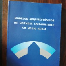 Libros de segunda mano: MODELOS ARQUITECTÓNICOS DE VIVENDAS UNIFAMILIARES NO MEDIO RURAL. 1994. Lote 266097118
