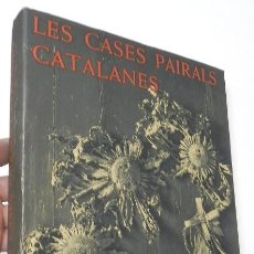 Libros de segunda mano: LES CASES PAIRALS CATALANES - J. DE CAMPS I ARBOIX, F. CATALÀ ROCA. Lote 266766048