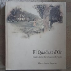 Libros de segunda mano: EL QUADRAT D´OR. CENTRO DE LA BARCELONA MODERNISTA. ALBERT GARCIA ESPUCHE. Lote 267074554