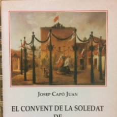 Libros de segunda mano: EL CONVENT DE LA SOLEDAT DE SANTA MARIA DEL CAMI, MALLORCA, JOSEP CAPO JUAN. Lote 269277858