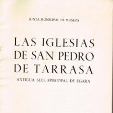 Libros de segunda mano: 1950 LAS IGLESIAS DE SAN PEDRO DE TARRASA ANTIGUA SEDE EPISCOPAL DE EGARA JUNTA MUNICIPAL DE MUSEOS
