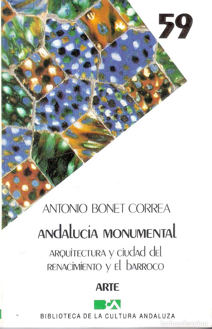 Libros de segunda mano: ANDALUCIA MONUMENTAL: ARQUITECTURA Y CIUDAD DEL RENACIMIENTO Y EL BARROCO. - ANTONIO BONET CORREO