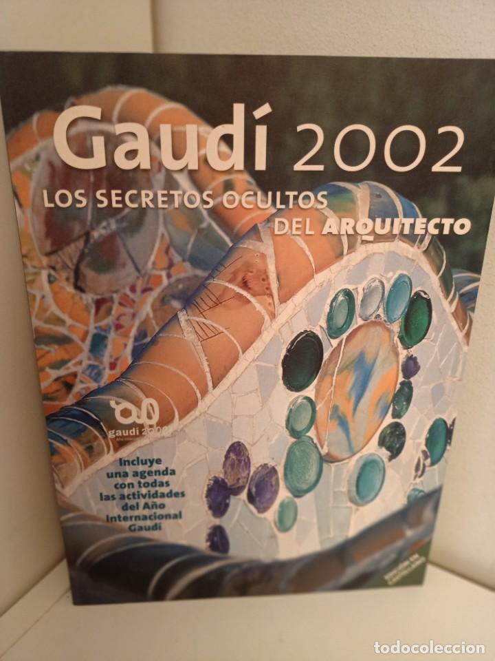 Libros de segunda mano: GAUDI 2002, LOS SECRETOS OCULTOS DEL ARQUITECTO, ARQUITECTURA / ARCHITECTURE