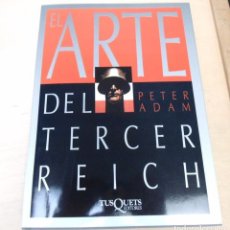 Libros de segunda mano: ARTE DEL TERCER REICH - PETER ADAM - ED. TUSQUETS 1992 (1ª EDICION) - EXCELENTE ESTADO. Lote 276747513