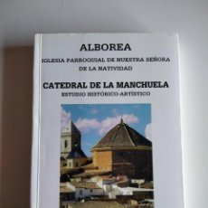 Libros de segunda mano: ALBOREA : IGLESIA PARROQUIAL DE NUESTRA SEÑORA DE LA NATIVIDAD - CATEDRAL DE LA MANCHUELA. ESTUDIO. Lote 277083888
