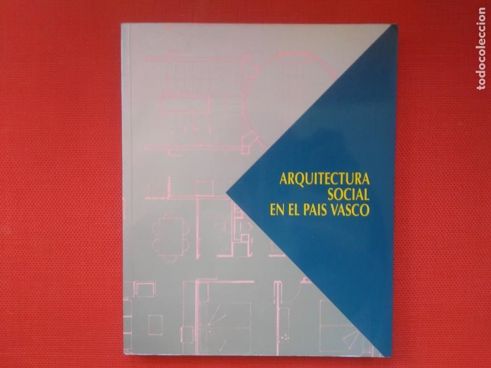 Libri di seconda mano: Arquitectura Social en el Pa&iacute;s Vasco Departamento de Urbanismo y Vivienda Gobierno Vasco 1992