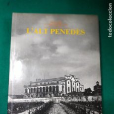 Libros de segunda mano: L'ALT PENEDES. INVENTARI DEL PATRIMONI ARQUITECTONIC DE CATALUNYA. GENERALITAT DE CATALUNYA 1986.. Lote 285072663