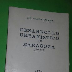 Libri di seconda mano: JOSE GARCIA LASAOSA: DESARROLLO URBANISTICO DE ZARAGOZA (1885-1908). DIPUTACION ZARAGOZA, 1979.. Lote 285537488