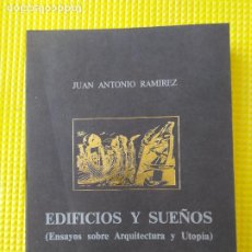 Libros de segunda mano: EDIFICIOS Y SUEÑOS ENSAYOS SOBRE ARQUITECTURA Y UTOPIA JUAN ANTONIO RAMIREZ. Lote 287368508
