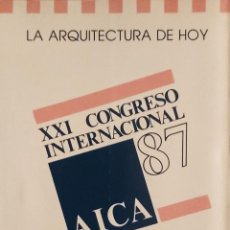 Libros de segunda mano: LA ARQUITECTURA DE HOY, XXI CONGRESO INTERNACIONAL, 1987, 102 PÁGS.