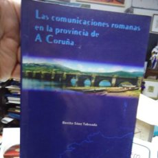 Libros de segunda mano: LAS COMUNICACIONES ROMANAS EN LA PROVINCIA DE A CORUÑA 2001 BENITO SÁEZ TABOADA CON 125 PÁGINAS. Lote 303353298