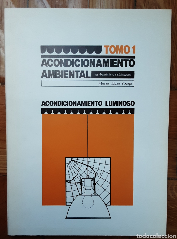 Libros de segunda mano: ACONDICIONAMIENTO AMBIENTAL EN ARQUITECTURA Y URBANISMO. ACONDICIONAMIENTO LUMINOSO TOMO 1