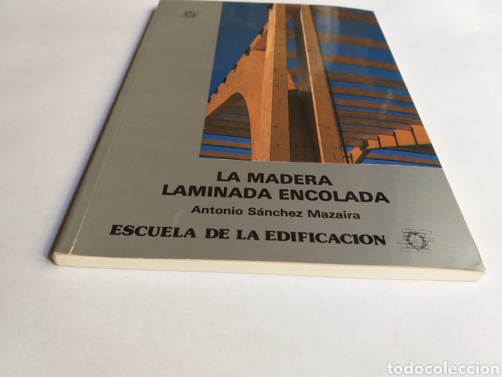 Libros de segunda mano: La madera laminada encolada Antonio S&aacute;nchez Mazaira. Escuela de la edificaci&oacute;n - Foto 2