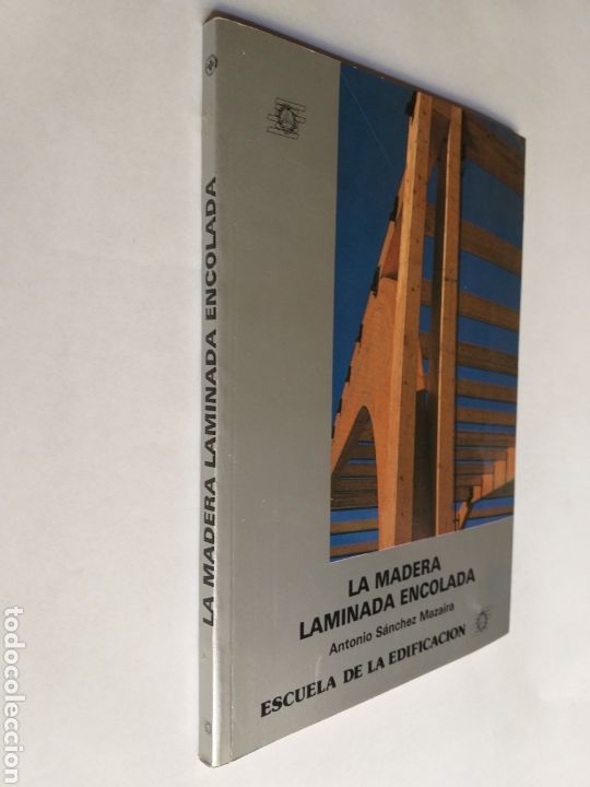 Libros de segunda mano: La madera laminada encolada Antonio S&aacute;nchez Mazaira. Escuela de la edificaci&oacute;n - Foto 1