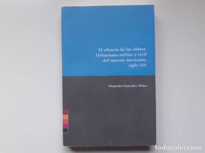 Second hand books: El silencio de las aldeas : urbanismo militar y civil del noreste mexicano, siglo XIX / Alejandro Go