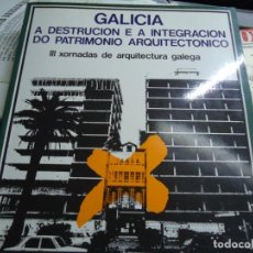 Libros de segunda mano: GALICIA A DESTRUCION E A INTEGRACIÓN DO PATRIMONIO ARQUITECTÓNICO III XORNADAS E ARQUITECTURA GALEGA. Lote 321918278